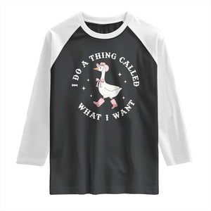 Western Cowgirl Silly Goose Meme Raglan Shirt I Do A Thing Called What I Want TS14 Black White Print Your Wear