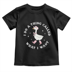 Western Cowgirl Silly Goose Meme Toddler T Shirt I Do A Thing Called What I Want TS14 Black Print Your Wear