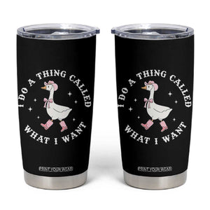 Western Cowgirl Silly Goose Meme Tumbler Cup I Do A Thing Called What I Want TS14 Black Print Your Wear