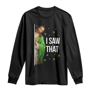 Christian Jesus St Patricks Day Meme Long Sleeve Shirt I Saw That TS14 Black Print Your Wear