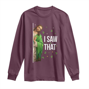 Christian Jesus St Patricks Day Meme Long Sleeve Shirt I Saw That TS14 Maroon Print Your Wear