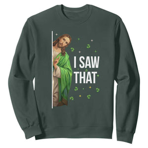 Christian Jesus St Patricks Day Meme Sweatshirt I Saw That TS14 Dark Forest Green Print Your Wear