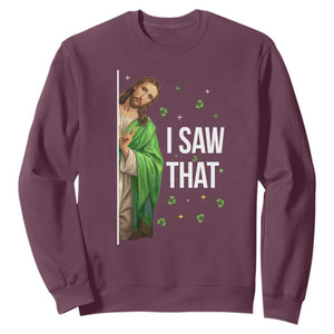 Christian Jesus St Patricks Day Meme Sweatshirt I Saw That TS14 Maroon Print Your Wear