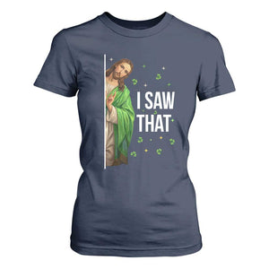 Christian Jesus St Patricks Day Meme T Shirt For Women I Saw That TS14 Navy Print Your Wear