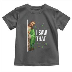 Christian Jesus St Patricks Day Meme Toddler T Shirt I Saw That TS14 Dark Heather Print Your Wear