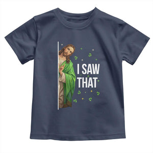 Christian Jesus St Patricks Day Meme Toddler T Shirt I Saw That TS14 Navy Print Your Wear