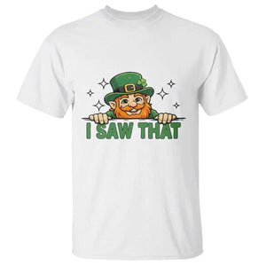 I Saw That T Shirt Funny Leprechaun St Patricks Day Meme TS14 White Print Your Wear