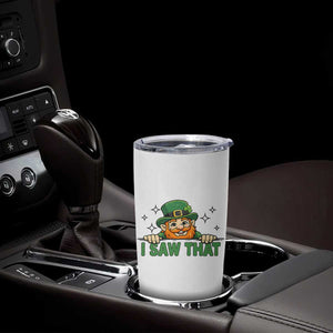 I Saw That Tumbler Cup Funny Leprechaun St Patricks Day Meme TS14 Print Your Wear
