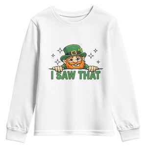 I Saw That Youth Sweatshirt Funny Leprechaun St Patricks Day Meme TS14 White Print Your Wear