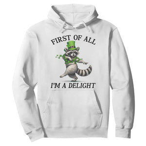 Funny Raccoon St Patricks Day Meme Hoodie First Of All I Am Delight TS14 White Print Your Wear