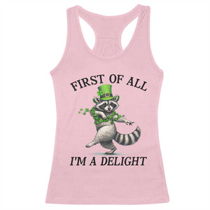 Funny Raccoon St Patricks Day Meme Racerback Tank Top First Of All I Am Delight TS14 Light Pink Print Your Wear