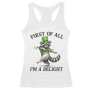 Funny Raccoon St Patricks Day Meme Racerback Tank Top First Of All I Am Delight TS14 White Print Your Wear