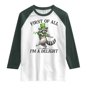 Funny Raccoon St Patricks Day Meme Raglan Shirt First Of All I Am Delight TS14 White Dark Forest Green Print Your Wear