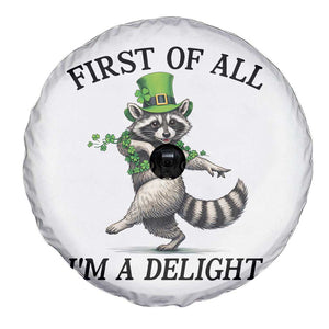 Funny Raccoon St Patricks Day Meme Spare Tire Cover First Of All I Am Delight TS14 Print Your Wear