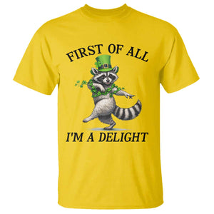 Funny Raccoon St Patricks Day Meme T Shirt First Of All I Am Delight TS14 Daisy Print Your Wear