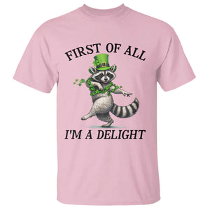 Funny Raccoon St Patricks Day Meme T Shirt First Of All I Am Delight TS14 Light Pink Print Your Wear