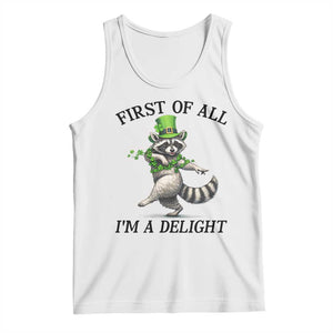 Funny Raccoon St Patricks Day Meme Tank Top First Of All I Am Delight TS14 White Print Your Wear