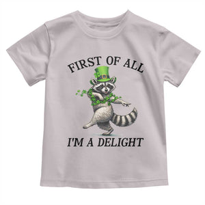 Funny Raccoon St Patricks Day Meme Toddler T Shirt First Of All I Am Delight TS14 Ice Gray Print Your Wear