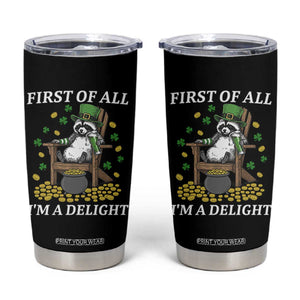 Funny St Patricks Day Raccoon Drinking Beer Tumbler Cup First Of All I Am Delight TS14 Black Print Your Wear