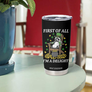 Funny St Patricks Day Raccoon Drinking Beer Tumbler Cup First Of All I Am Delight TS14 Print Your Wear