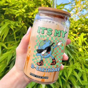 Funny Earth Day Glass Can Its My B-Earthday TS14 Black Print Your Wear