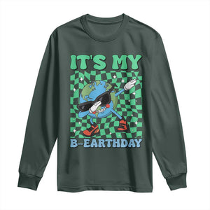 Funny Earth Day Long Sleeve Shirt Its My B-Earthday TS14 Dark Forest Green Print Your Wear