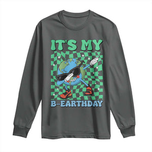 Funny Earth Day Long Sleeve Shirt Its My B-Earthday TS14 Dark Heather Print Your Wear