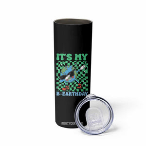 Funny Earth Day Skinny Tumbler Its My B-Earthday TS14 Print Your Wear