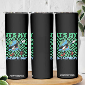 Funny Earth Day Skinny Tumbler Its My B-Earthday TS14 Print Your Wear