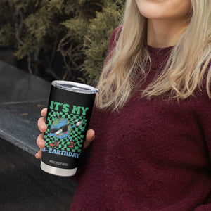 Funny Earth Day Tumbler Cup Its My B-Earthday TS14 Print Your Wear
