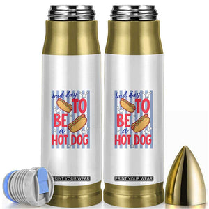 Bad Day To Be A Hot Dog Bullet Tumbler 4th of July Summer Beach TS14 White Print Your Wear