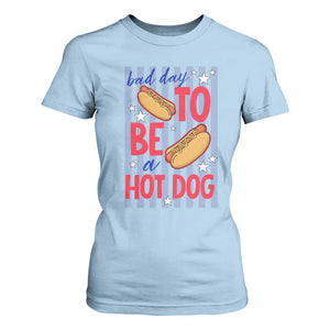 Bad Day To Be A Hot Dog T Shirt For Women 4th of July Summer Beach TS14 Light Blue Print Your Wear