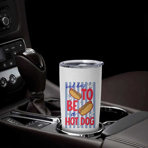 Bad Day To Be A Hot Dog Tumbler Cup 4th of July Summer Beach TS14 Print Your Wear