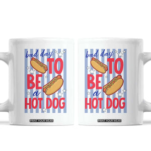 Bad Day To Be A Hot Dog Coffee Mug 4th of July Summer Beach TS14 White Print Your Wear