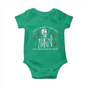 Funny Skeleton Nurse Baby Onesie Do Not Worry I Did This On A Mannequin Once TS14 Irish Green Print Your Wear