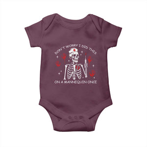 Funny Skeleton Nurse Baby Onesie Do Not Worry I Did This On A Mannequin Once TS14 Maroon Print Your Wear