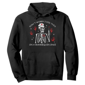 Funny Skeleton Nurse Hoodie Do Not Worry I Did This On A Mannequin Once TS14 Black Print Your Wear