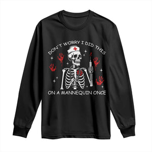 Funny Skeleton Nurse Long Sleeve Shirt Do Not Worry I Did This On A Mannequin Once TS14 Black Print Your Wear