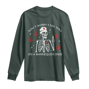 Funny Skeleton Nurse Long Sleeve Shirt Do Not Worry I Did This On A Mannequin Once TS14 Dark Forest Green Print Your Wear