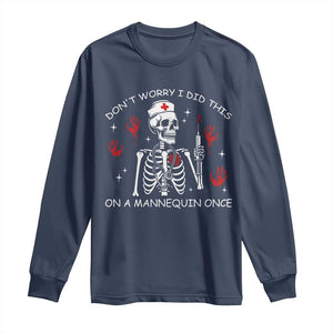 Funny Skeleton Nurse Long Sleeve Shirt Do Not Worry I Did This On A Mannequin Once TS14 Navy Print Your Wear