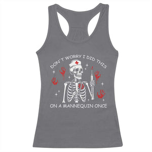 Funny Skeleton Nurse Racerback Tank Top Do Not Worry I Did This On A Mannequin Once TS14 Charcoal Print Your Wear