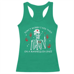 Funny Skeleton Nurse Racerback Tank Top Do Not Worry I Did This On A Mannequin Once TS14 Irish Green Print Your Wear