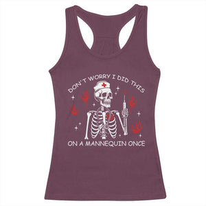 Funny Skeleton Nurse Racerback Tank Top Do Not Worry I Did This On A Mannequin Once TS14 Maroon Print Your Wear