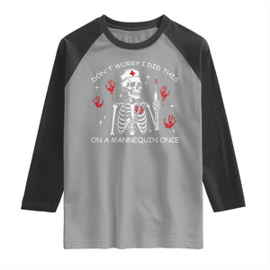 Funny Skeleton Nurse Raglan Shirt Do Not Worry I Did This On A Mannequin Once TS14 Sport Gray Black Print Your Wear