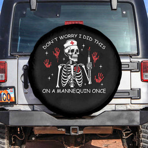Funny Skeleton Nurse Spare Tire Cover Do Not Worry I Did This On A Mannequin Once TS14 No hole Black Print Your Wear