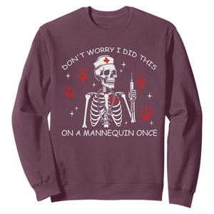 Funny Skeleton Nurse Sweatshirt Do Not Worry I Did This On A Mannequin Once TS14 Maroon Print Your Wear