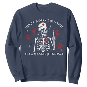 Funny Skeleton Nurse Sweatshirt Do Not Worry I Did This On A Mannequin Once TS14 Navy Print Your Wear