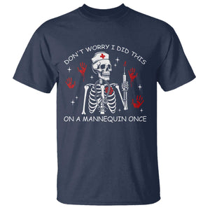 Funny Skeleton Nurse T Shirt Do Not Worry I Did This On A Mannequin Once TS14 Navy Print Your Wear