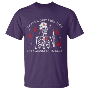 Funny Skeleton Nurse T Shirt Do Not Worry I Did This On A Mannequin Once TS14 Purple Print Your Wear