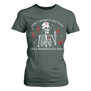 Funny Skeleton Nurse T Shirt For Women Do Not Worry I Did This On A Mannequin Once TS14 Dark Forest Green Print Your Wear